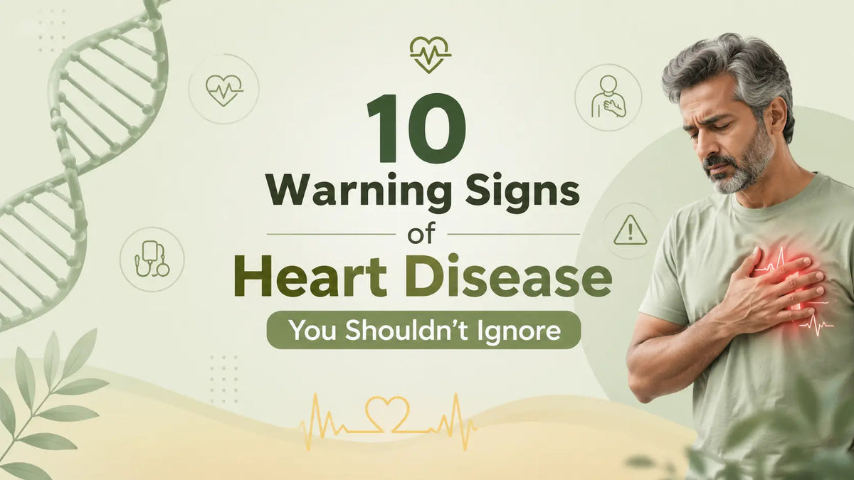 10 Warning Signs of Heart Disease You Shouldn’t Ignore - Mapmygenome