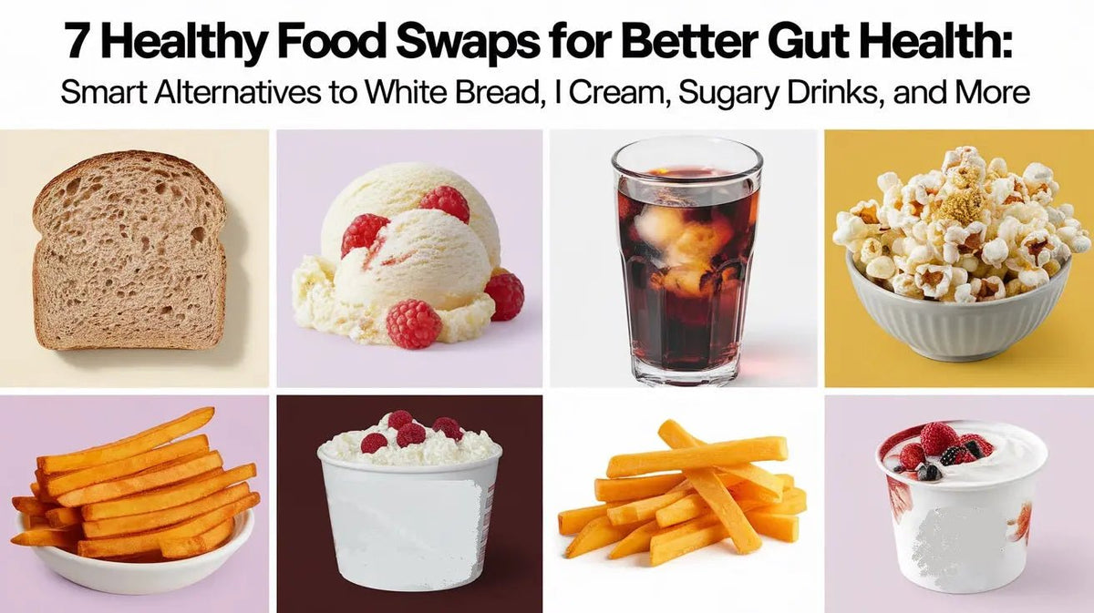 7 Healthy Food Swaps for Better Gut Health: Smart Alternatives to White Bread, Ice Cream, Sugary Drinks & More - Mapmygenome