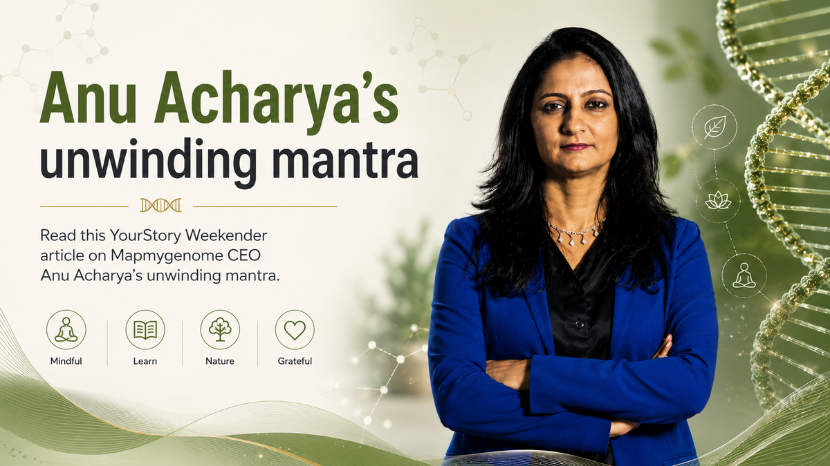 Anu Acharya's unwinding mantra