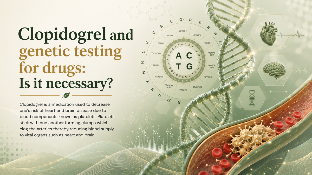 Clopidogrel and genetic testing for drugs: Is it necessary?