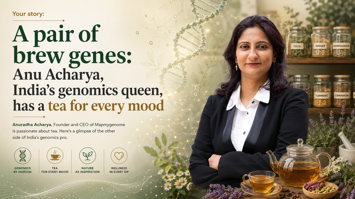 Indias genomics queen has a tea for every mood