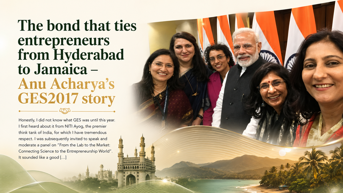 The bond that ties entrepreneurs from Hyderabad to Jamaica – Anu Acharya’s GES2017 story