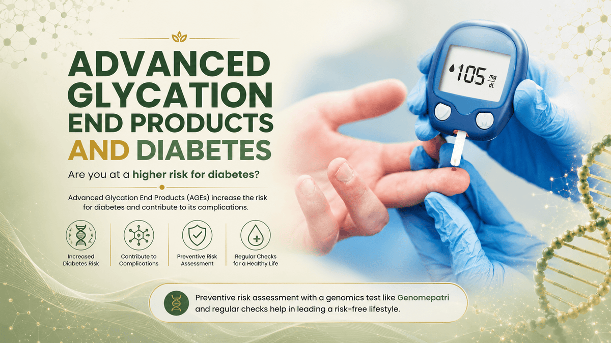 Advanced Glycation End Products and Diabetes - Mapmygenome