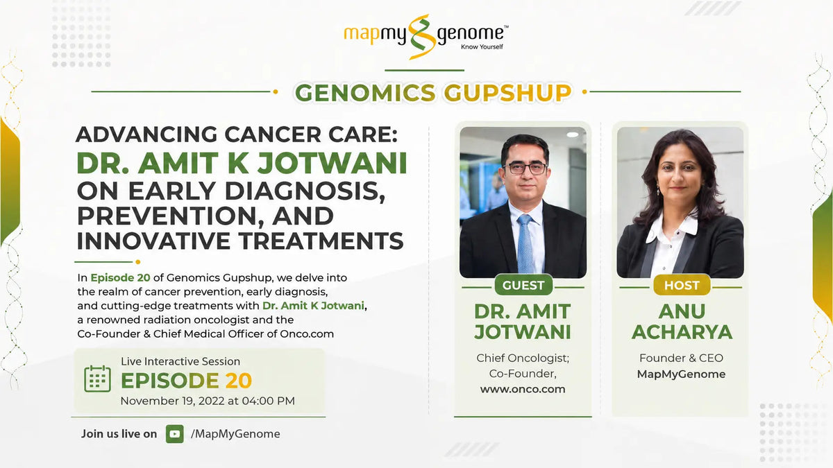 Advancing Cancer Care: Dr. Amit K Jotwani On Early Diagnosis, Prevention, And Innovative Treatments - Mapmygenome