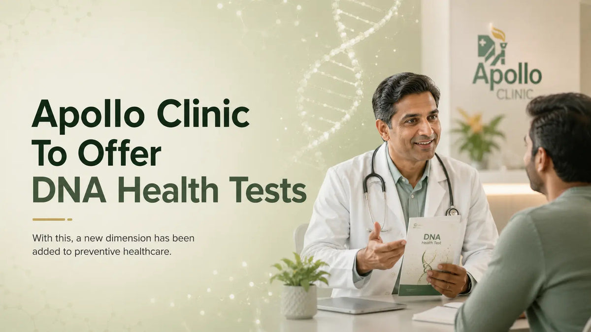 Apollo Clinic To Offer DNA Health Tests - Mapmygenome