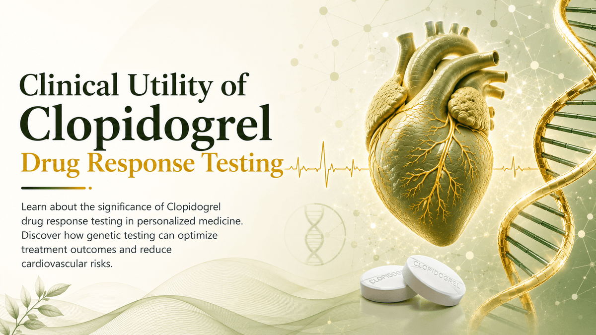 Clinical Utility of Clopidogrel Drug Response Testing - Mapmygenome