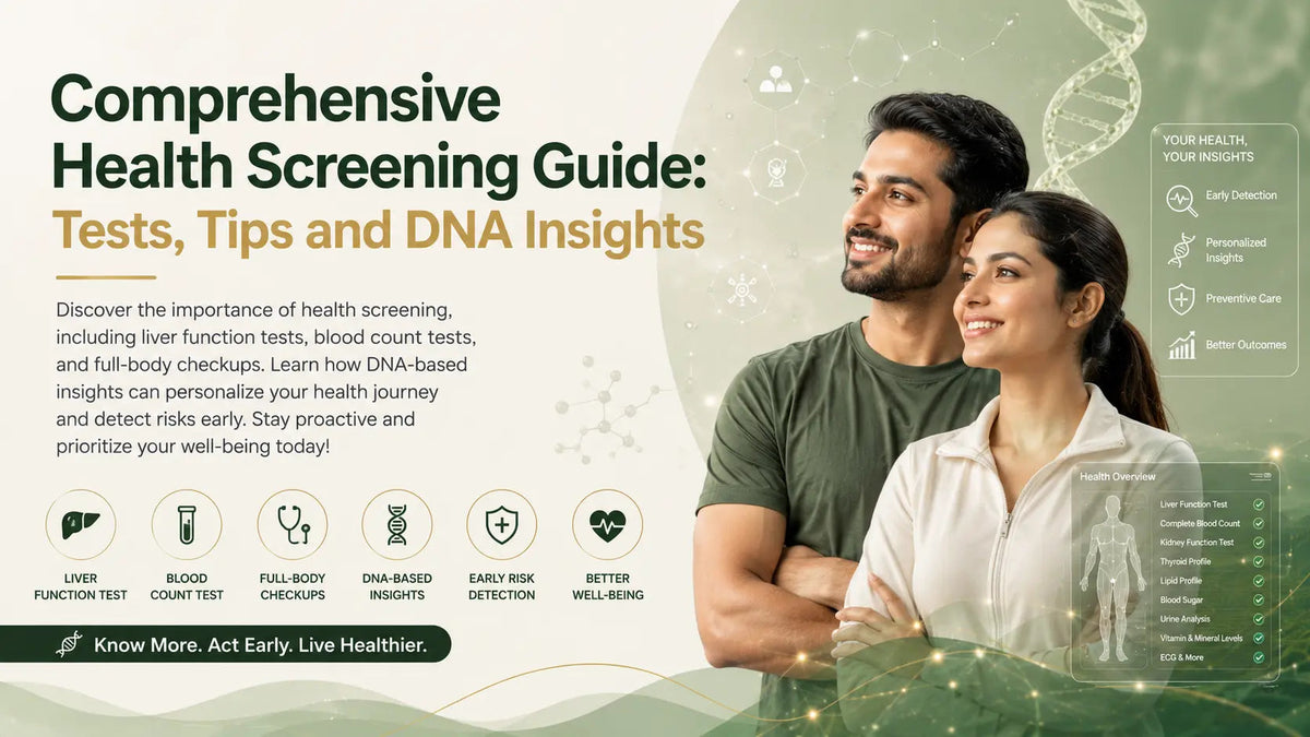 Comprehensive Health Screening Guide: Tests, Tips and DNA Insights - Mapmygenome