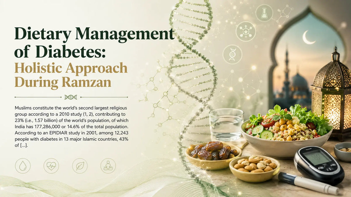 Dietary Management of Diabetes: Holistic Approach During Ramzan - Mapmygenome