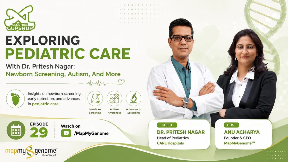 Exploring Pediatric Care With Dr. Pritesh Nagar: Newborn Screening, Autism, And More - Mapmygenome