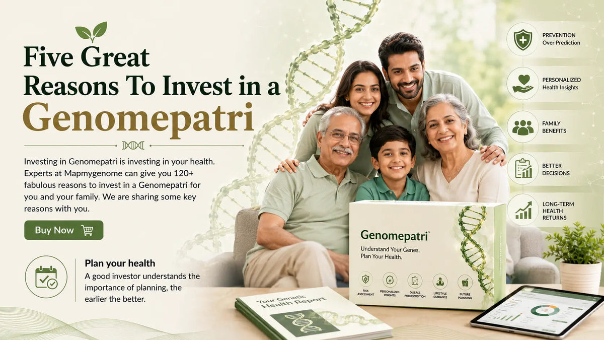 Five Great Reasons To Invest in a Genomepatri - Mapmygenome