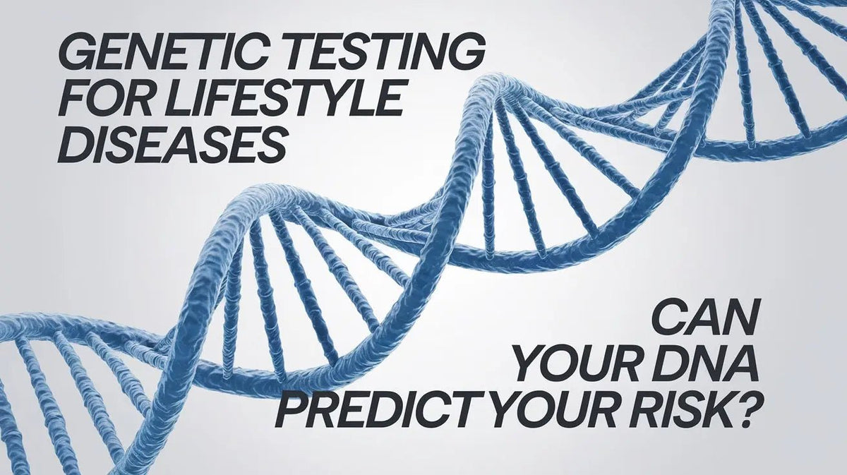 Genetic Testing for Lifestyle Diseases - Can Your DNA Predict Your Risk? - Mapmygenome