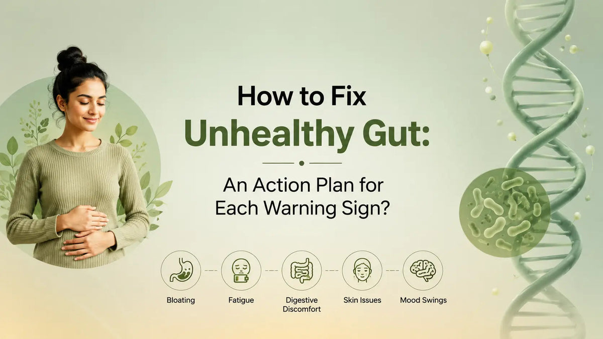 How to Fix Unhealthy Gut: An Action Plan for Each Warning Sign? - Mapmygenome