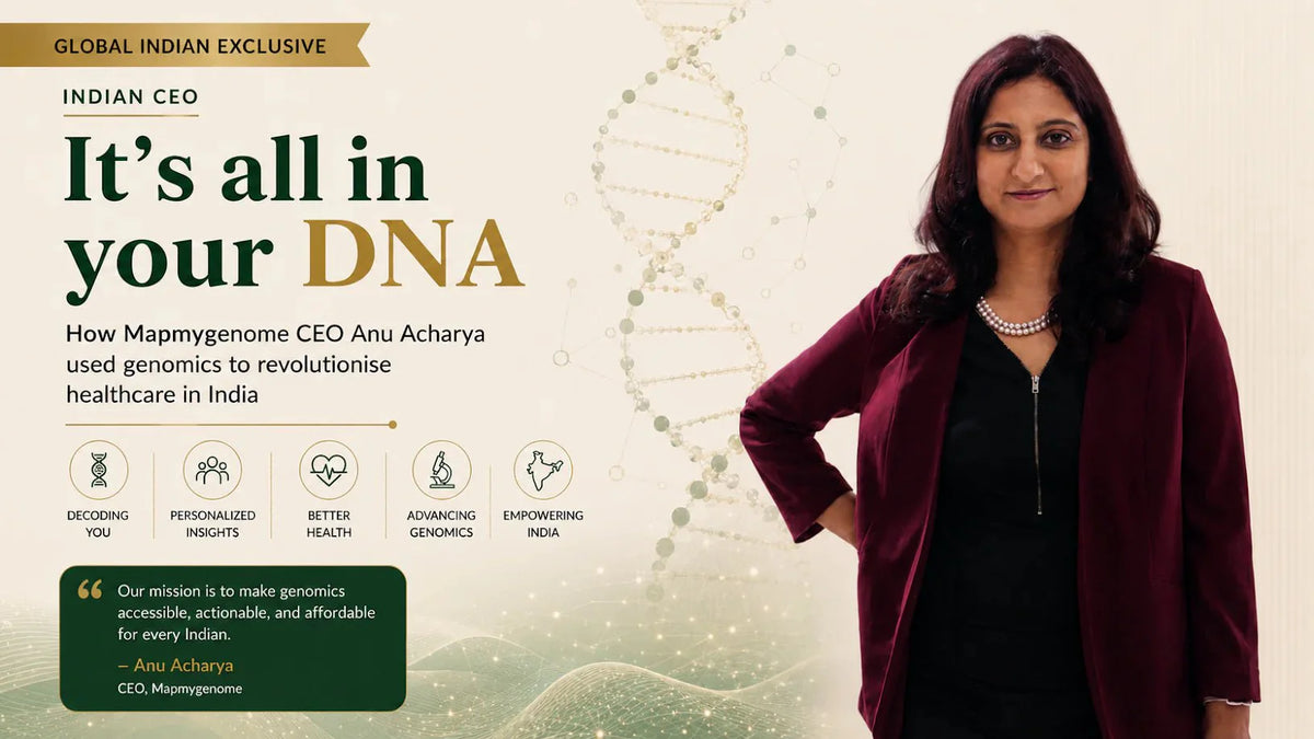 It’s all in your DNA: How Mapmygenome CEO Anu Acharya used genomics to revolutionise healthcare in India - Mapmygenome
