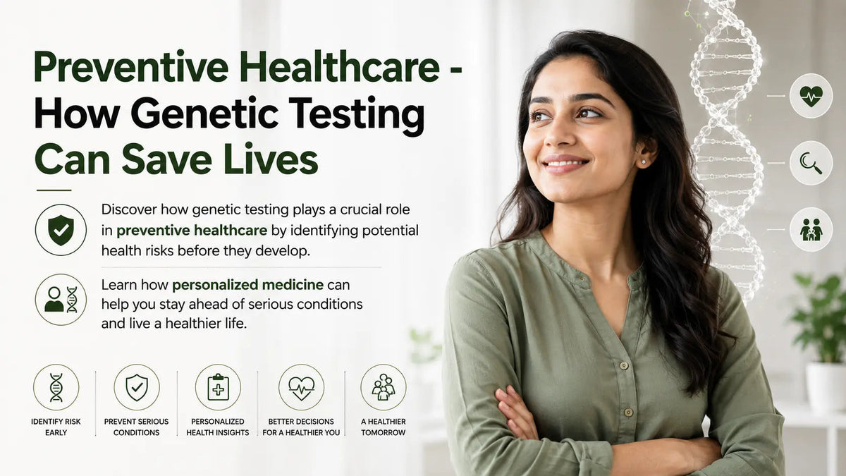 Preventive Healthcare - How Genetic Testing Can Save Lives - Mapmygenome
