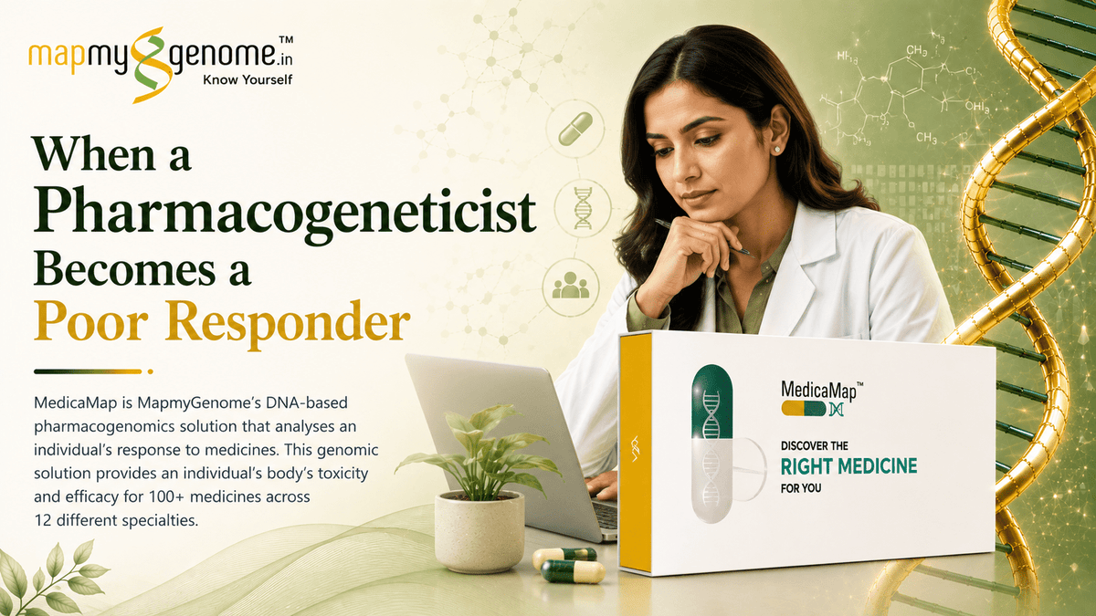 When a Pharmacogeneticist Becomes a Poor Responder - Mapmygenome