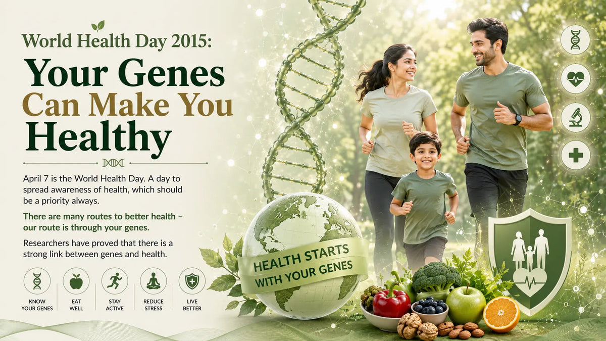 World Health Day 2015: Your Genes Can Make You Healthy - Mapmygenome